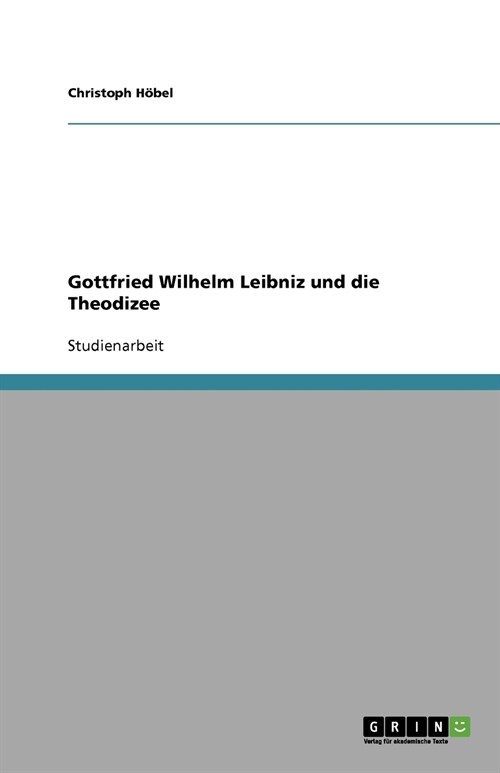Gottfried Wilhelm Leibniz Und Die Theodizee (Paperback)