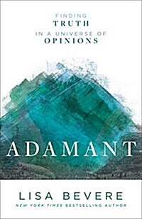 Adamant: Finding Truth in a Universe of Opinions (Paperback)