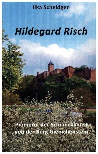 Hildegard Risch: Pionierin der Schmuckkunst von der Burg Giebichenstein (Paperback)