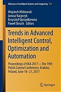 Trends in Advanced Intelligent Control, Optimization and Automation: Proceedings of Kka 2017--The 19th Polish Control Conference, Krak?, Poland, June (Paperback, 2017)