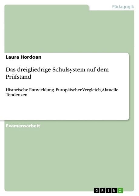 Das dreigliedrige Schulsystem auf dem Pr?stand: Historische Entwicklung, Europ?scher Vergleich, Aktuelle Tendenzen (Paperback)