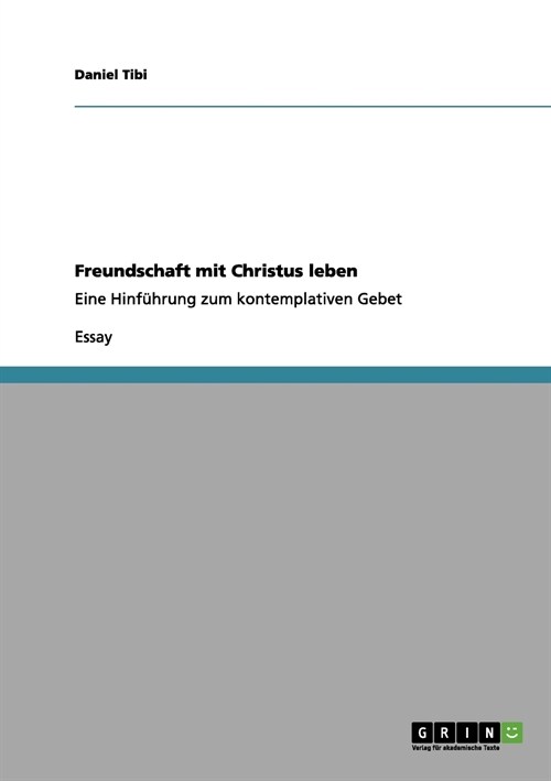 Freundschaft mit Christus leben: Eine Hinf?rung zum kontemplativen Gebet (Paperback)