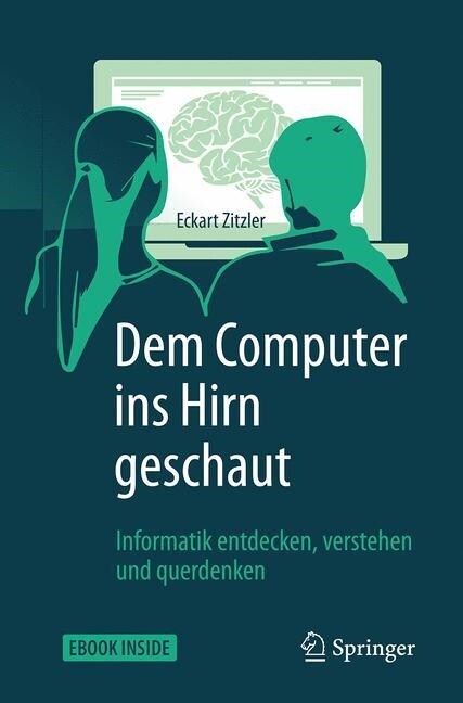 Dem Computer Ins Hirn Geschaut: Informatik Entdecken, Verstehen Und Querdenken (Hardcover, 1. Aufl. 2017)