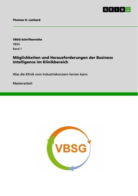 M?lichkeiten und Herausforderungen der Business Intelligence im Klinikbereich: Was die Klinik vom Industriekonzern lernen kann (Paperback)