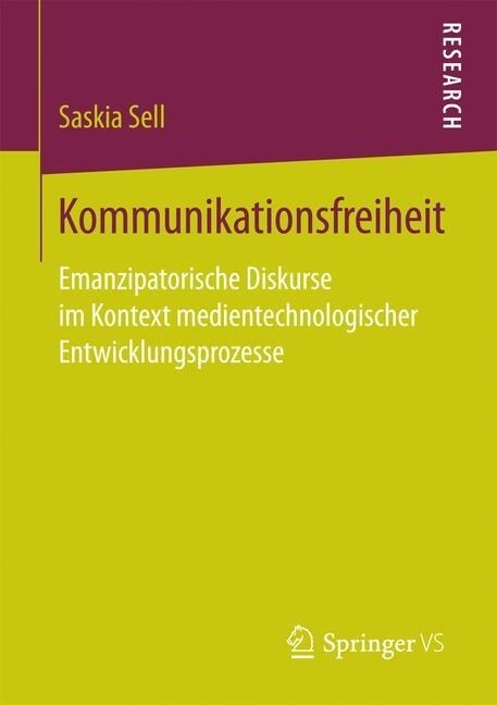 Kommunikationsfreiheit: Emanzipatorische Diskurse Im Kontext Medientechnologischer Entwicklungsprozesse (Paperback)