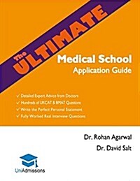 The Ultimate Medical School Application Guide : Detailed Expert Advice from Doctors, Hundreds of UKCAT & BMAT Questions, Write the Perfect Personal St (Paperback)