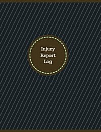 Injury Report Log (Logbook, Journal - 126 Pages, 8.5 X 11 Inches): Injury Report Logbook (Professional Cover, Large) (Paperback)