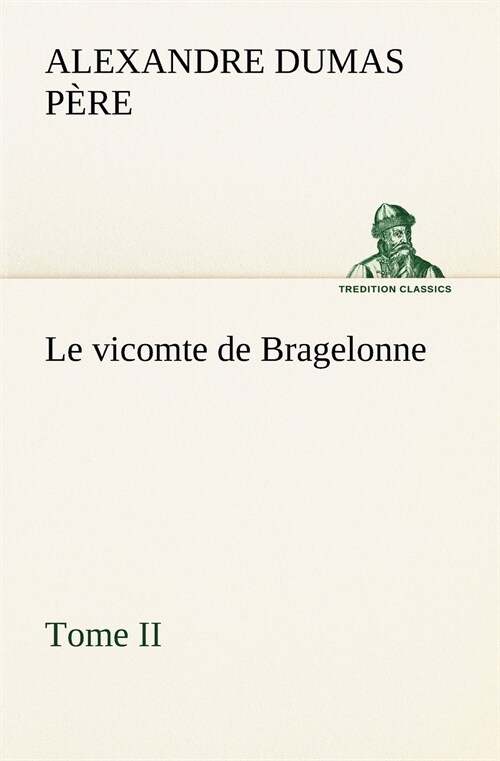 Le Vicomte de Bragelonne, Tome II. (Paperback)