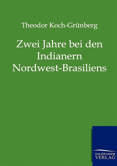 Zwei Jahre Bei Den Indianern Nordwest-Brasiliens (Paperback)