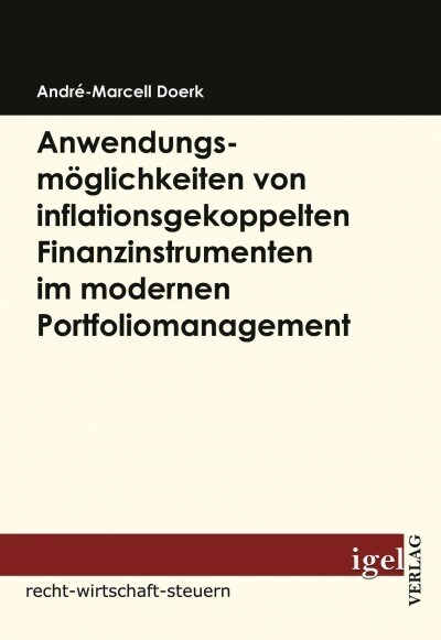 Anwendungsm?lichkeiten von inflationsgekoppelten Finanzinstrumenten im modernen Portfoliomanagement (Paperback)