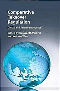 Comparative Takeover Regulation : Global and Asian Perspectives (Hardcover)