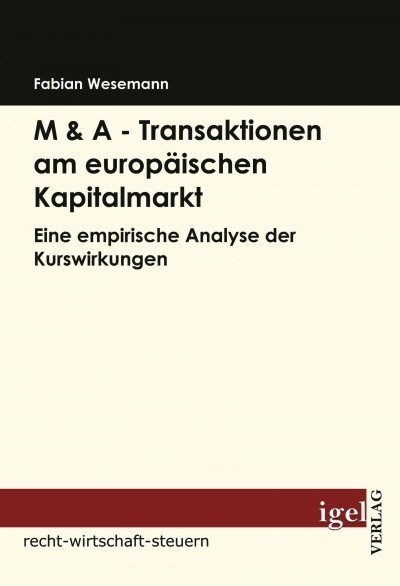 M & A - Transaktionen am europ?schen Kapitalmarkt: Eine empirische Analyse der Kurswirkungen (Paperback)