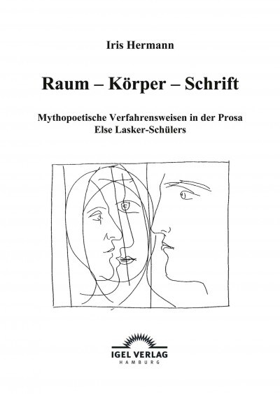 Raum - K?per - Schrift: Mythopoetische Verfahrensweisen in der Prosa Else Lasker-Sch?ers (Paperback)