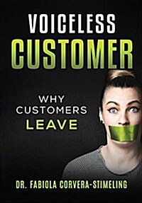 Voiceless Customer: Why Customers Leave (Hardcover)