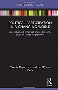 Political Participation in a Changing World : Conceptual and Empirical Challenges in the Study of Citizen Engagement (Hardcover)