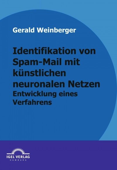 Identifikation Von Spam-Mail Mit Kunstlichen Neuronalen Netzen (Paperback)