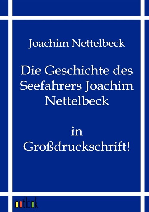 Die Geschichte Des Seefahrers Joachim Nettelbeck (Paperback)