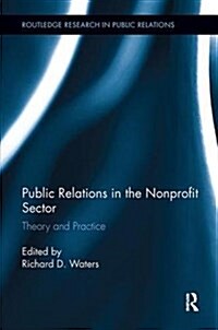 Public Relations in the Nonprofit Sector : Theory and Practice (Paperback)