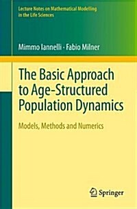 The Basic Approach to Age-Structured Population Dynamics: Models, Methods and Numerics (Paperback, 2017)
