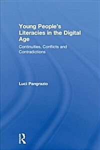 Young Peoples Literacies in the Digital Age : Continuities, Conflicts and Contradictions (Hardcover)