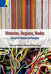 Histories, Regions, Nodes: Essays for Rattan Lal Hangloo (Hardcover)