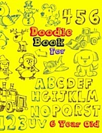 Doodle Book for 6 Year Old: Blank Doodle Draw Sketch Books (Paperback)