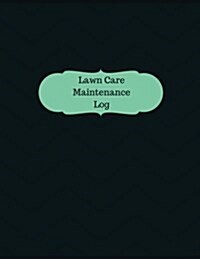 Lawn Care Maintenance Log (Logbook, Journal - 126 Pages, 8.5 X 11 Inches): Lawn Care Maintenance Logbook (Professional Cover, Large) (Paperback)