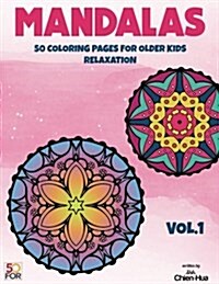 Mandalas 50 Coloring Pages for Older Kids Relaxation Vol.1 (Paperback)