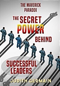 The Maverick Paradox: The Secret Power Behind Successful Leaders (Paperback)