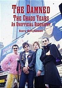 The Damned - The Chaos Years: An Unofficial Biography (Paperback)