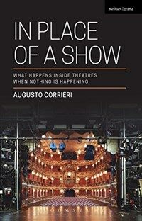 In Place of a Show : What Happens Inside Theatres When Nothing is Happening (Paperback)