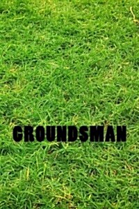 Groundsman: Notebook / Journal (Paperback)
