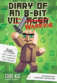 Diary of an 8-Bit Warrior: An Unofficial Minecraft Adventure (Hardcover)