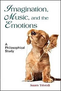 Imagination, Music, and the Emotions: A Philosophical Study (Hardcover)
