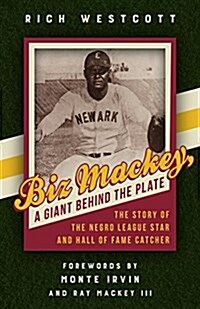 Biz Mackey, a Giant Behind the Plate: The Story of the Negro League Star and Hall of Fame Catcher (Hardcover)