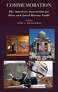 Commemoration: The American Association for State and Local History Guide (Paperback)