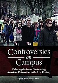 Controversies on Campus: Debating the Issues Confronting American Universities in the 21st Century (Hardcover)
