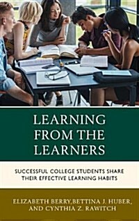 Learning from the Learners: Successful College Students Share Their Effective Learning Habits (Hardcover)