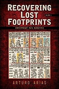 Recovering Lost Footprints, Volume 1: Contemporary Maya Narratives (Hardcover)