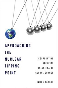 Approaching the Nuclear Tipping Point: Cooperative Security in an Era of Global Change (Hardcover)