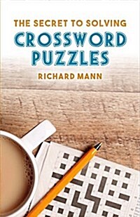 The Secret to Solving Crossword Puzzles: Volume 1 (Paperback)