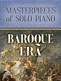 Masterpieces of Solo Piano: Baroque Era (Paperback)