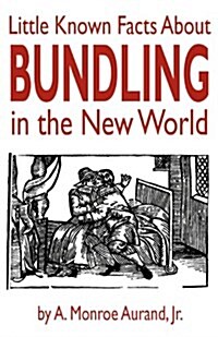 Little Known Facts about Bundling in the New World (Paperback)