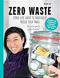 Zero Waste: Simple Life Hacks to Drastically Reduce Your Trash (Paperback)