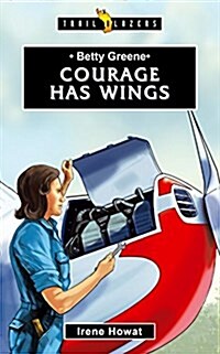 Betty Greene : Courage Has Wings (Paperback)