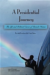 A Presidential Journey: The Life and Political Career of Barack Obama (Paperback)