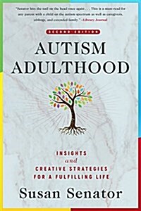 Autism Adulthood: Insights and Creative Strategies for a Fulfilling Life--Second Edition (Paperback)