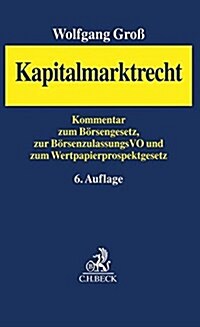 Kapitalmarktrecht: Kommentar zum Börsengesetz, zur Börsenzulassungs-Verordnung und zum Wertpapierprospektgesetz (Hardcover)