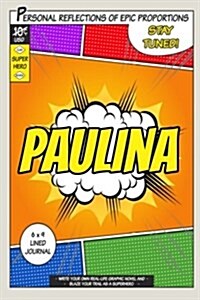Superhero Paulina: A 6 X 9 Lined Journal (Paperback)