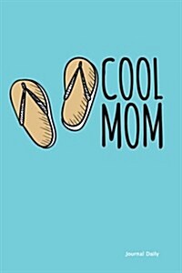 Cool Mom - Sandals- Journal (Blue): 6 X 9, Lined Journal, 150 Pages Notebook, for Daily Reflection, Durable Soft Cover (Paperback)